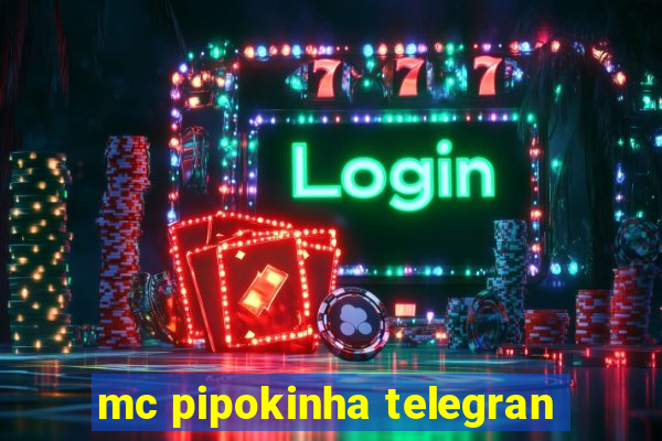 mc pipokinha telegran